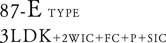87-ETYPE 3LDK＋2WIC＋FC＋P＋SIC